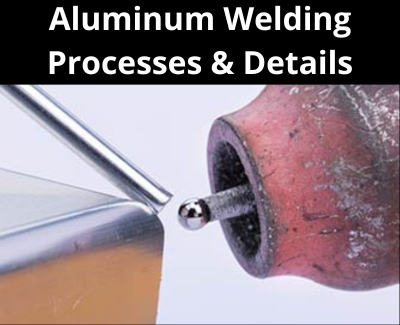 Aluminum Welding Processes & Details